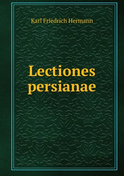 Обложка книги Lectiones persianae, Karl Friedrich Hermann