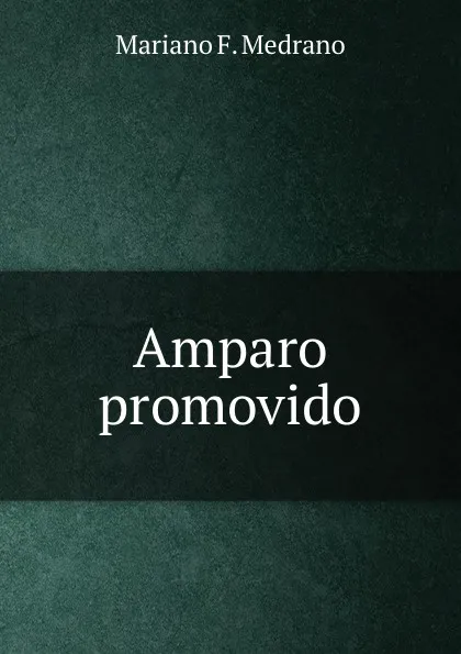Обложка книги Amparo promovido, Mariano F. Medrano