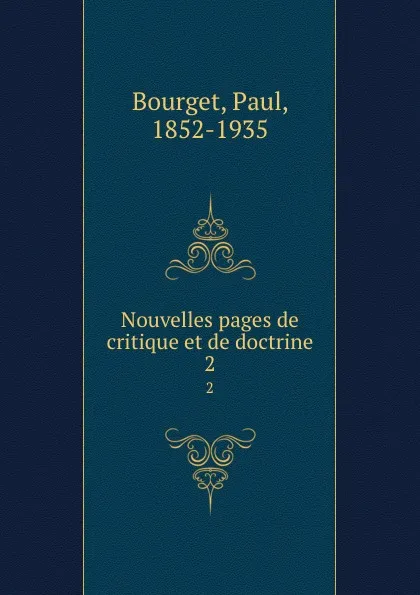 Обложка книги Nouvelles pages de critique et de doctrine. 2, Paul Bourget