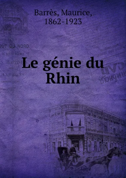 Обложка книги Le genie du Rhin, Maurice Barrès