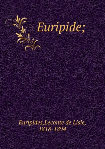 Обложка книги Euripide;, Leconte de Lisle Euripides