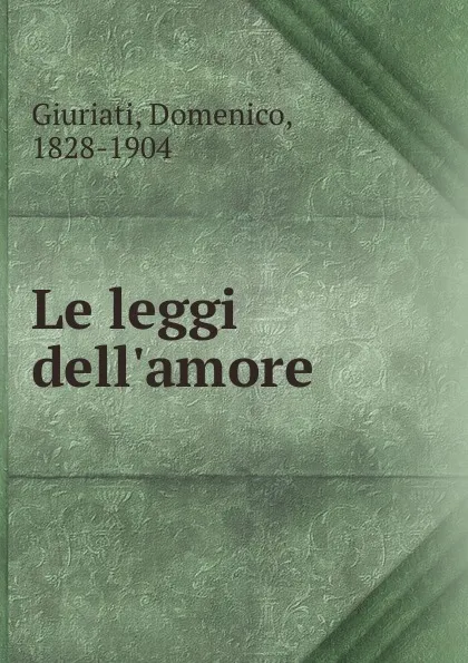 Обложка книги Le leggi dell.amore, Domenico Giuriati