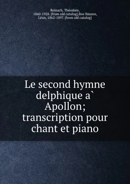 Обложка книги Le second hymne delphique a Apollon; transcription pour chant et piano, Théodore Reinach