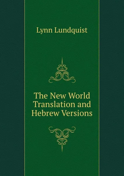 Обложка книги The New World Translation and Hebrew Versions, Lynn Lundquist