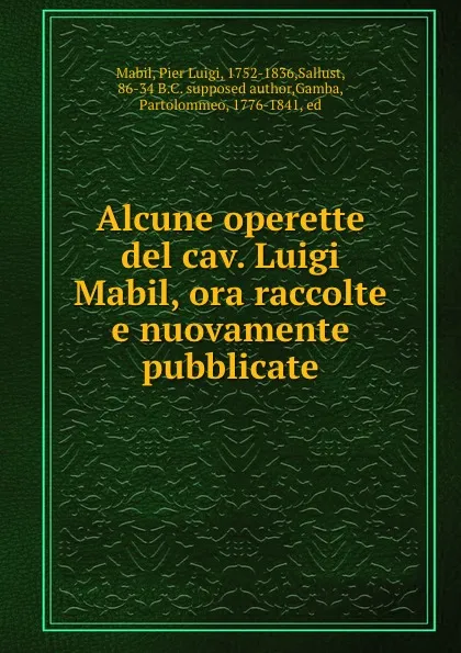 Обложка книги Alcune operette del cav. Luigi Mabil, ora raccolte e nuovamente pubblicate, Pier Luigi Mabil