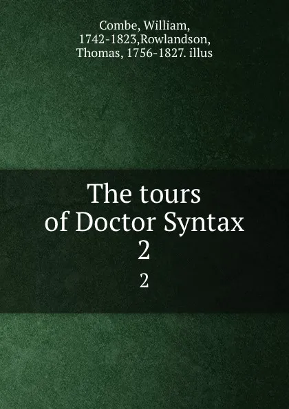 Обложка книги The tours of Doctor Syntax. 2, William Combe