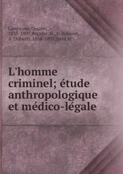 Обложка книги L.homme criminel; etude anthropologique et medico-legale, Cesare Lombroso