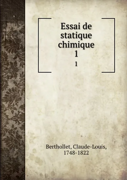 Обложка книги Essai de statique chimique. 1, Claude-Louis Berthollet