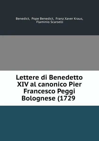 Обложка книги Lettere di Benedetto XIV al canonico Pier Francesco Peggi Bolognese (1729 ., Pope Benedict Benedict