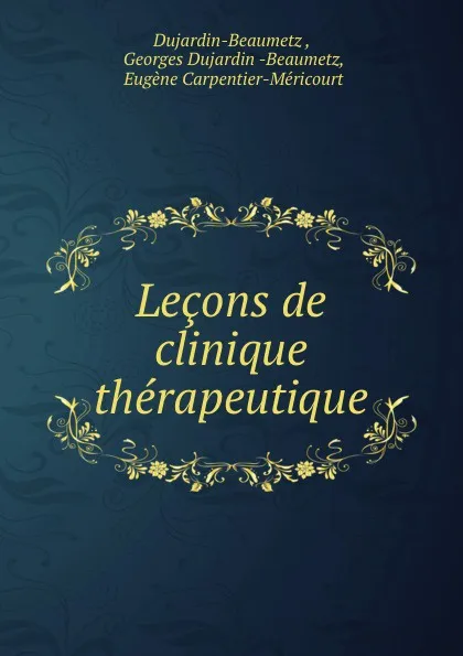 Обложка книги Lecons de clinique therapeutique, Dujardin-Beaumetz