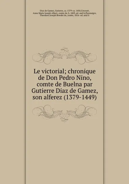 Обложка книги Le victorial; chronique de Don Pedro Nino, comte de Buelna par Gutierre Diaz de Gamez, son alferez (1379-1449), Diaz de Gamez