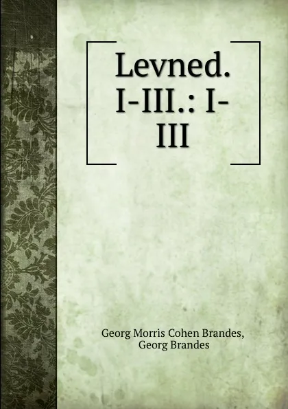 Обложка книги Levned. I-III.: I-III., Georg Morris Cohen Brandes