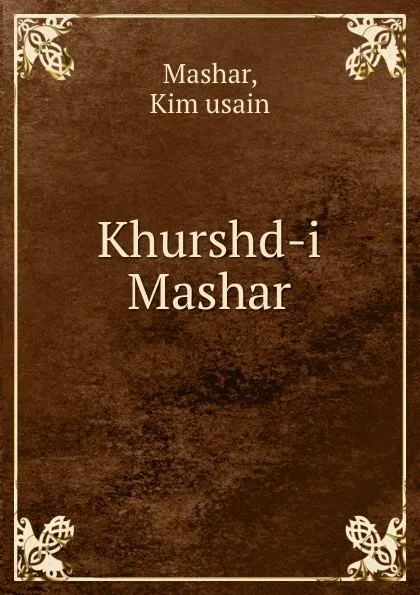 Обложка книги Khurshd-i Mashar, Kim usain Mashar