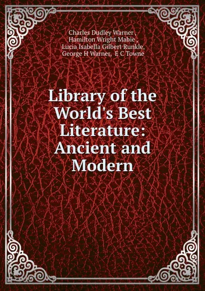 Обложка книги Library of the World.s Best Literature: Ancient and Modern., Charles Dudley Warner