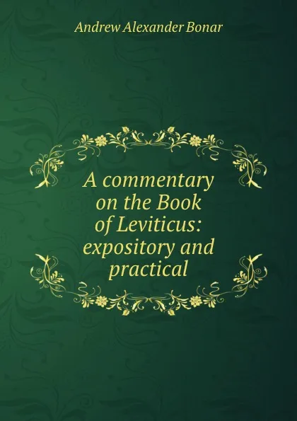 Обложка книги A commentary on the Book of Leviticus: expository and practical, Andrew Alexander Bonar