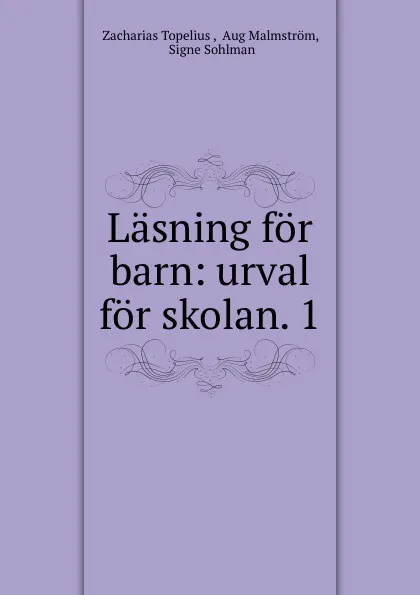 Обложка книги Lasning for barn: urval for skolan. 1, Zacharias Topelius