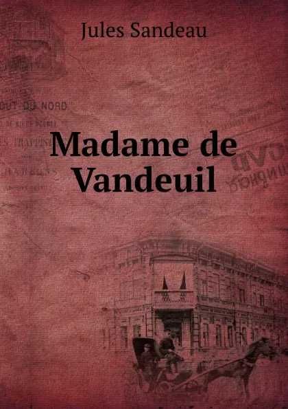 Обложка книги Madame de Vandeuil, Jules Sandeau