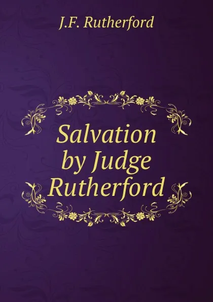 Обложка книги Salvation by Judge Rutherford, J. F. Rutherford