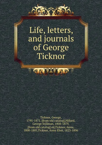 Обложка книги Life, letters, and journals of George Ticknor, George Ticknor