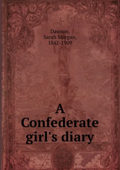 Обложка книги A Confederate girl.s diary, Sarah Morgan Dawson