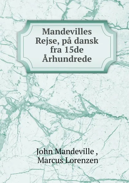 Обложка книги Mandevilles Rejse, pa dansk fra 15de Arhundrede, John Mandeville