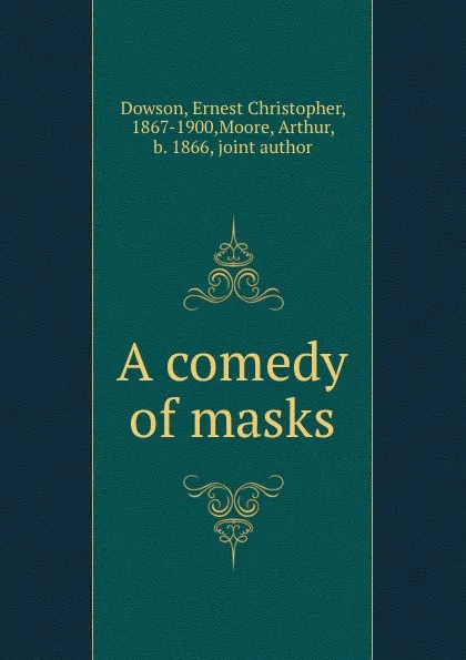 Обложка книги A comedy of masks, Ernest Christopher Dowson