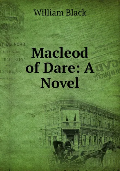 Обложка книги Macleod of Dare: A Novel, William Black