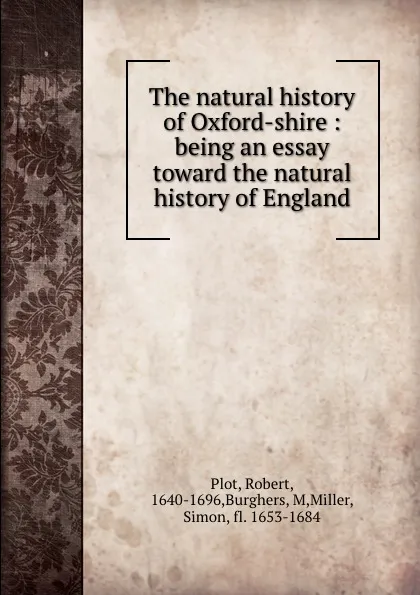 Обложка книги The natural history of Oxford-shire : being an essay toward the natural history of England, Robert Plot