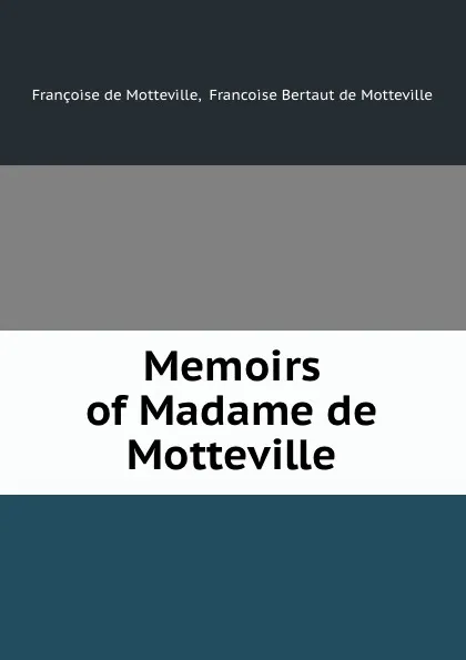 Обложка книги Memoirs of Madame de Motteville, Françoise de Motteville