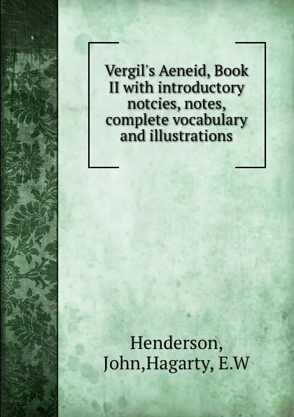 Обложка книги Vergil.s Aeneid, Book II with introductory notcies, notes, complete vocabulary and illustrations, John Henderson