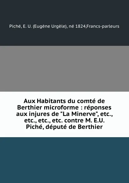 Обложка книги Aux Habitants du comte de Berthier microforme : reponses aux injures de 