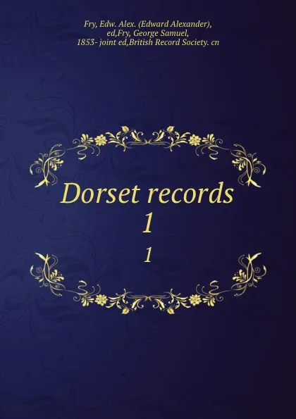 Обложка книги Dorset records. 1, Edward Alexander Fry