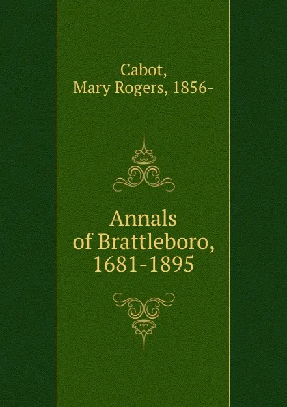 Обложка книги Annals of Brattleboro, 1681-1895, Mary Rogers Cabot