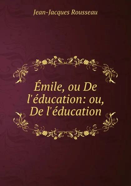 Обложка книги Emile, ou De l.education: ou, De l.education, Жан-Жак Руссо