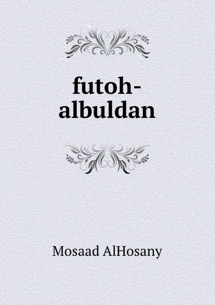 Обложка книги futoh-albuldan, Mosaad AlHosany