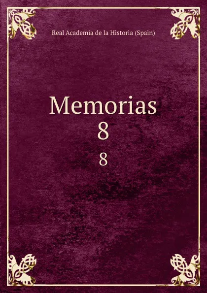 Обложка книги Memorias. 8, Real Academia de la Historia Spain