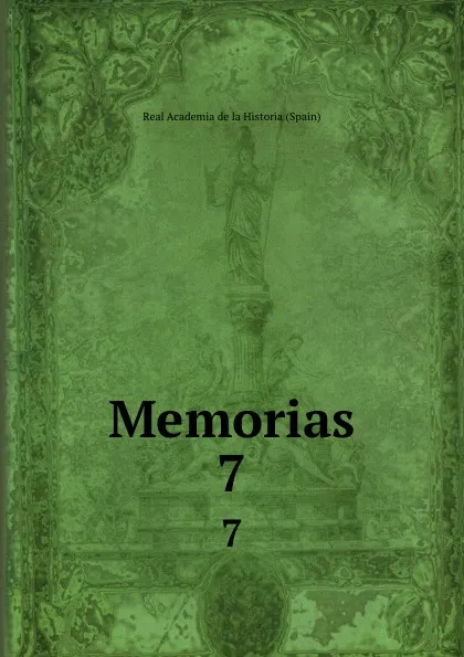Обложка книги Memorias. 7, Real Academia de la Historia Spain