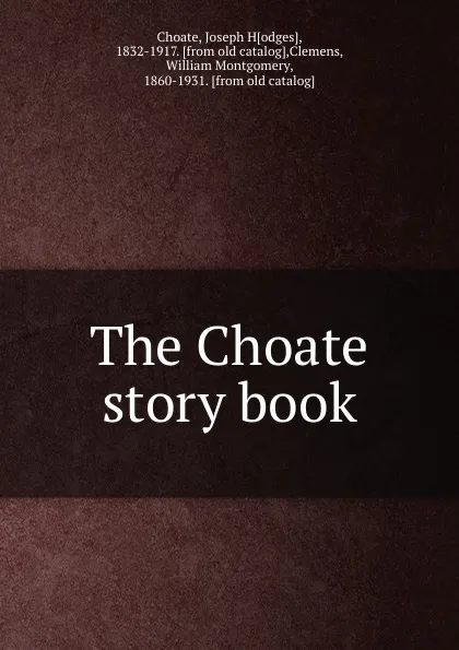 Обложка книги The Choate story book, Joseph Hodges Choate