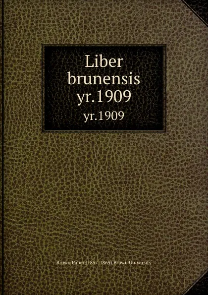 Обложка книги Liber brunensis. yr.1909, Brown University