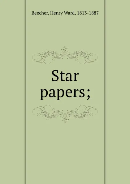 Обложка книги Star papers;, Henry Ward Beecher