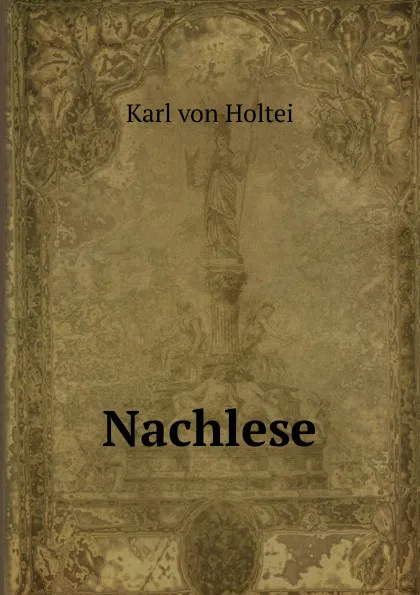 Обложка книги Nachlese, Karl von Holtei