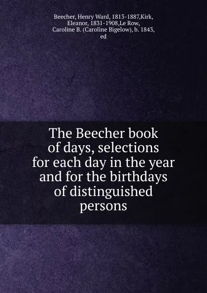 Обложка книги The Beecher book of days, selections for each day in the year and for the birthdays of distinguished persons, Henry Ward Beecher