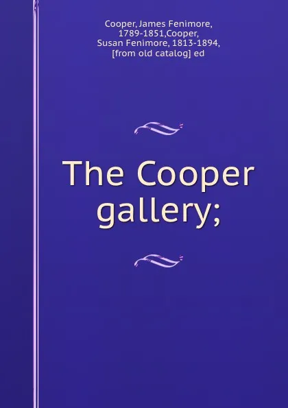 Обложка книги The Cooper gallery;, James Fenimore Cooper