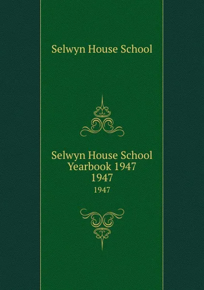 Обложка книги Selwyn House School Yearbook 1947. 1947, Selwyn House School