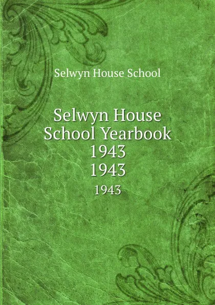 Обложка книги Selwyn House School Yearbook 1943. 1943, Selwyn House School