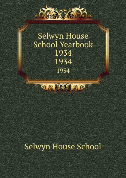 Обложка книги Selwyn House School Yearbook 1934. 1934, Selwyn House School