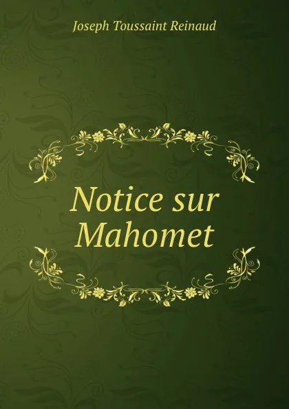 Обложка книги Notice sur Mahomet, Joseph Toussaint Reinaud