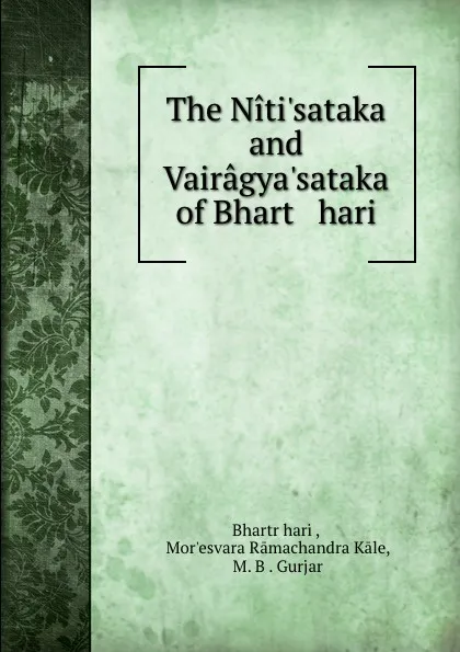 Обложка книги The Niti.sataka and Vairagya.sataka of Bhart   hari, Bhartr̥hari