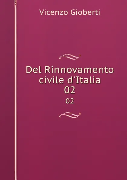 Обложка книги Del Rinnovamento civile d.Italia. 02, Vincenzo Gioberti