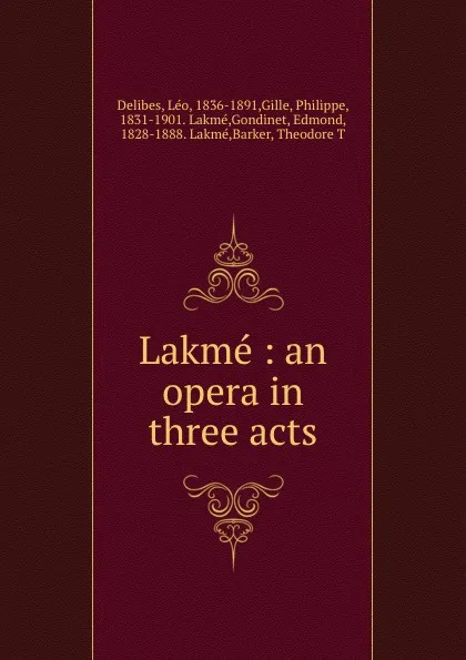 Обложка книги Lakme : an opera in three acts, Léo Delibes